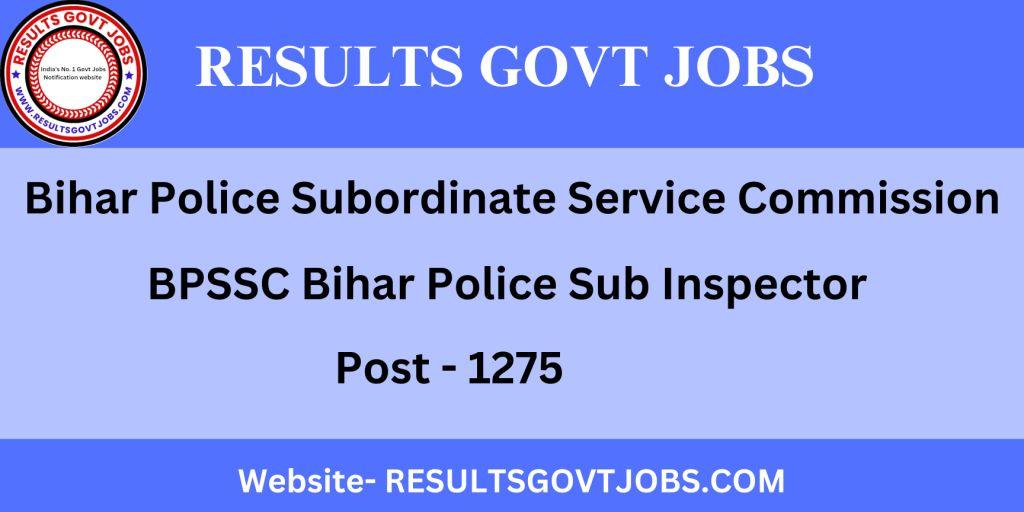 Bihar Police Subordinate Services Commission, BPSSC Bihar Police Sub Inspector Recruitment 2023 apply online for 1275 post