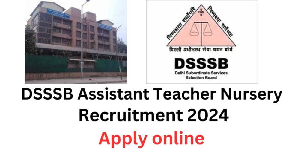 Delhi DSSSB Assistant Teacher Nursery  Recruitment 2024 Apply Online